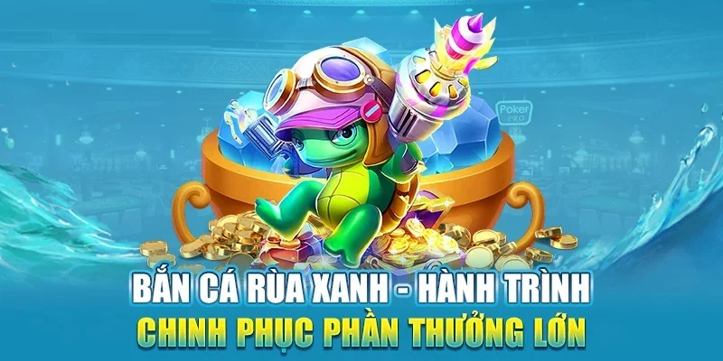 Thông tin giới thiệu bắn cá rùa xanh